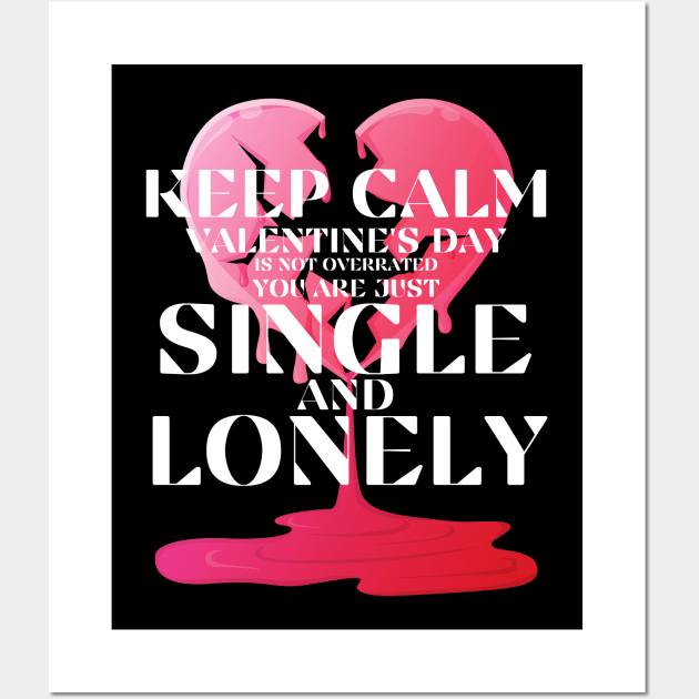 Keep calm valentine's day is not overrated Wall Art by akukkel